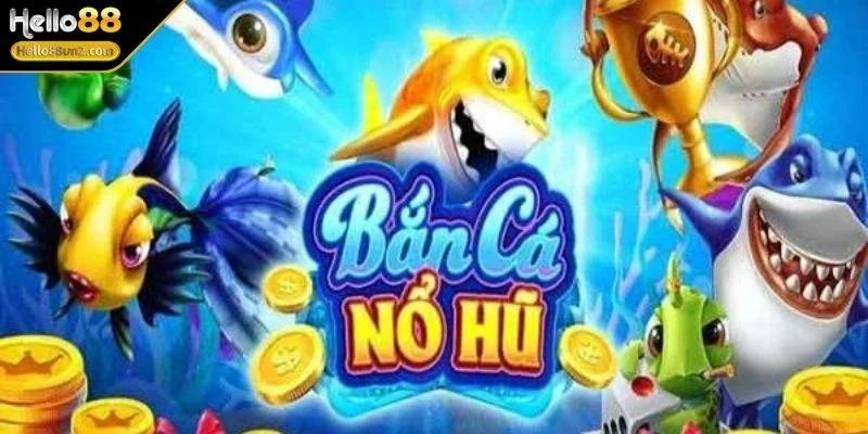 Nổ Hũ Bắn Cá Hello88 Hướng Dẫn Chiến Thắng Từ Chuyên Gia 3 no-hu-ban-ca-tinh-nang-no-hu